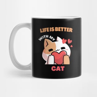 Life is better with my cat Mug